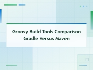 Gradle vs Maven: Groovy Build Tools Comparison Guide