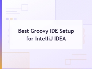Best Groovy Ide Setup for Intellij Idea: Complete Guide and Extensions