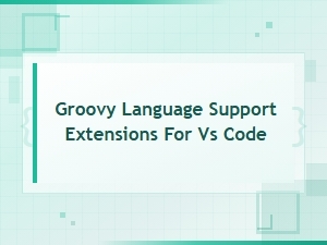 Groovy Language Support Extensions for vs Code